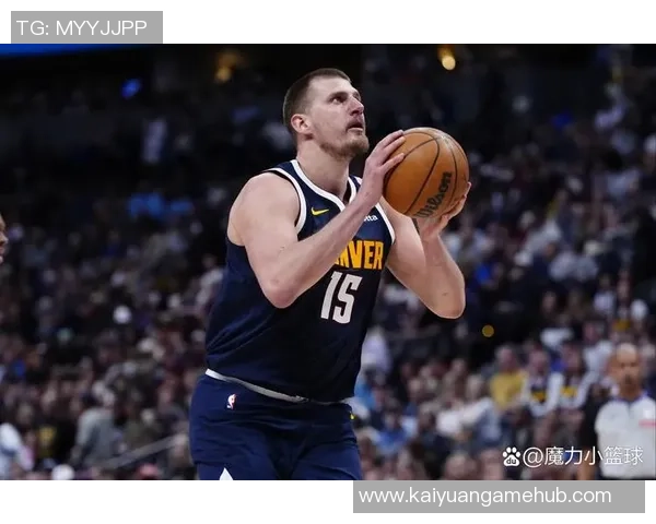 约基奇开季四场三双追平历史纪录期待下场再创辉煌